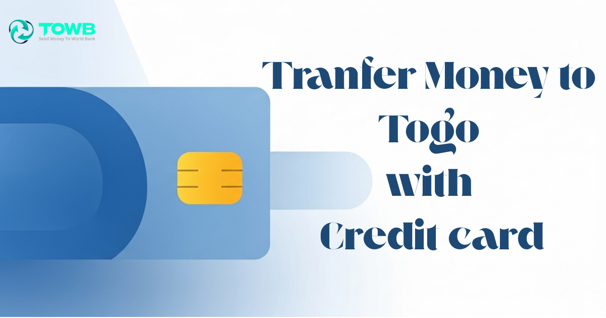 Send Money to Togo with a Credit Card in 2025 | TOWB